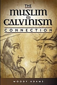 The Muslim-Calvinism Connection (Paperback)