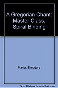 Gregorian Chant: Master Class, Spiral Binding (Ward Method) (Paperback)