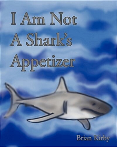 I Am Not a Sharks Appetizer (Paperback)