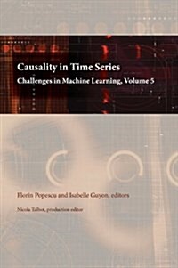 Causality in Time Series: Challenges in Machine Learning, Volume 5 (Hardcover)