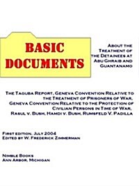 Basic Documents about the Treatment of Detainees at Guantanamo and Abu Ghraib (Paperback)