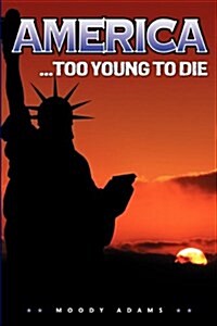 America... Too Young to Die (Paperback)
