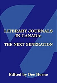 Literary Journals in Canada: The Next Generation (Paperback)