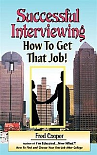 Successful Interviewing: How to Win That Job (Paperback)