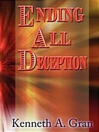 Ending All Deception (Paperback)