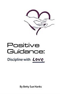 Positive Guidance Discipline with Love (Paperback)