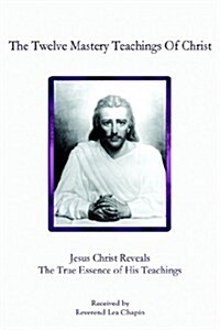 The Twelve Mastery Teachings of Christ (Paperback)