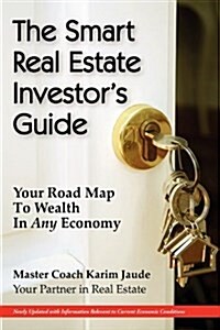 The Smart Real Estate Investors Guide: Your Road Map to Wealth in Any Economy (Paperback)