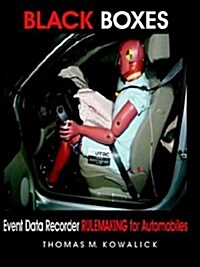 Black Boxes: Event Data Recorder Rulemaking for Automobiles (Paperback)