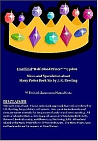 Unauthorized Half-Blood Prince Update: News and Speculation about Harry Potter Book Six by J. K. Rowling (Paperback)