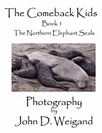The Comeback Kids Book 1, the Northern Elephant Seals (Paperback)
