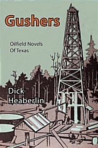 Gushers: Oilfield Novels of Texas (Paperback)