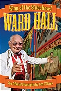 Ward Hall - King of the Sideshow! (Paperback)