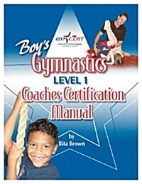 Boys Gymnastics: Level 1 Coaches Certification Manual (Paperback)