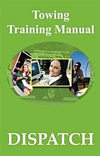 Towing Training Manual: Dispatch (Paperback)