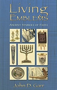 Living Emblems: Ancient Symbols of Faith (Paperback)