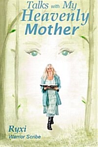 Talks with My Heavenly Mother (Paperback)