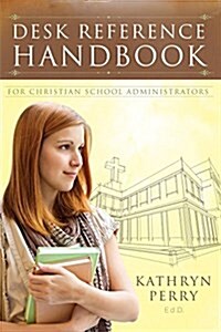 Desk Reference Handbook for Christian School Administrators (Paperback)