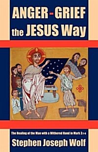 Anger-Grief the Jesus Way (Paperback)