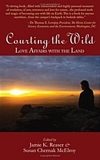 Courting the Wild: Love Affairs with the Land (Paperback)