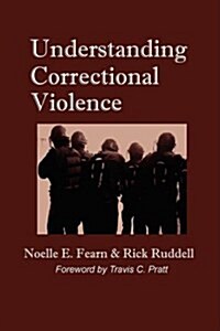 Understanding Correctional Violence (Paperback)