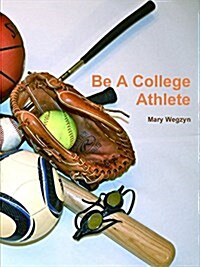 Be a College Athlete (Paperback)