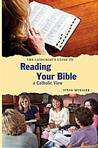 The Catechists Guide to Reading Your Bible: A Catholic View (Paperback)