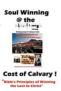 Soul Winning at the Cost of Calvary (Paperback)