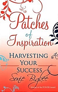 Patches of Inspiration - Harvesting Your Success (Paperback)