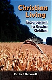 Christian Living: Encouragement for Growing Christians (Paperback)