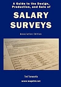 A Guide to the Design, Production, and Sale of Salary Surveys (Paperback)