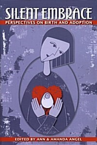 Silent Embrace: Perspectives on Birth and Adoption (Paperback)