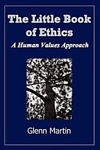 The Little Book of Ethics: A Human Values Approach (Paperback)