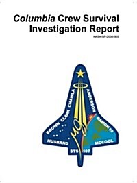 Columbia Crew Survival Investigation Report (Paperback)