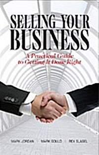 Selling Your Business: A Practical Guide to Getting It Done Right (Paperback)