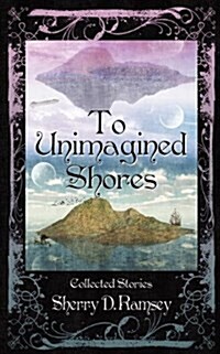 To Unimagined Shores (Paperback)