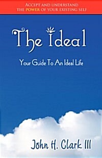 The Ideal: Your Guide to an Ideal Life (Monochrome Edition) (Paperback)