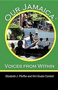 Our Jamaica: Voices from Within (Paperback)