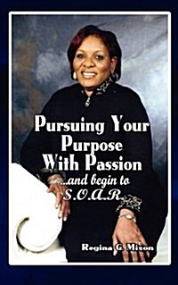 Pursuing Your Purpose with Passion (Paperback)