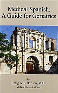 Medical Spanish: A Guide for Geriatrics (Paperback)