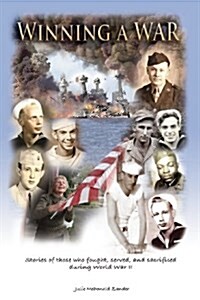 Winning a War: Stories of Those Who Fought, Served, and Sacrificed During WWII (Paperback, 2, Revised)