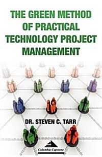 The Green Method of Practical Technology Project Management (Paperback)