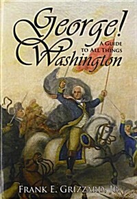 George! a Guide to All Things Washington (Paperback)