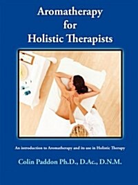 Aromatherapy for Holistic Therapists (Paperback)