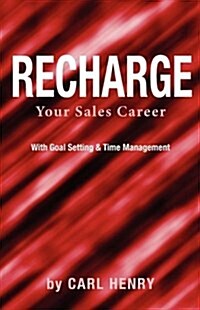 Recharge Your Sales Career with Goals Setting & Time Management (Paperback)