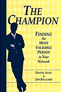 The Champion: Finding the Most Valuable Person in Your Network (Paperback)