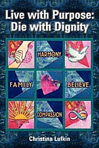 Live with Purpose: Die with Dignity (Paperback)