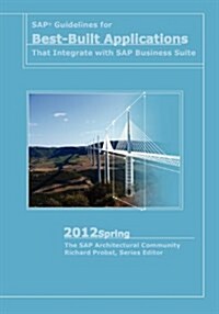 SAP Guidelines for Best-Built Applications That Integrate with SAP Business Suite: 2012spring (Paperback)