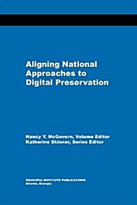 Aligning National Approaches to Digital Preservation (Paperback)
