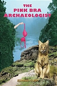 The Pink Bra Archaeologist (Paperback)